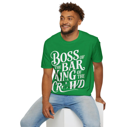 "Boss of the Bar, King of the Crowd" Unisex Softstyle T-Shirt