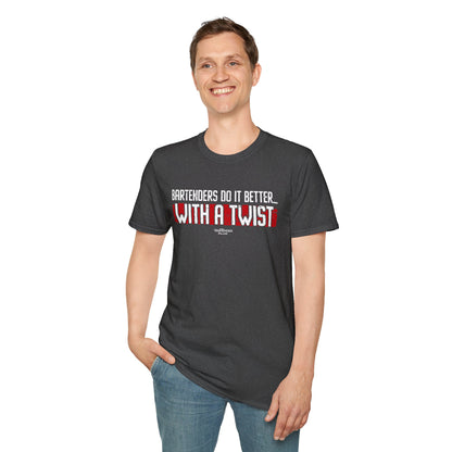 "Bartenders do it Better with a Twist" Men's Bartender Tee