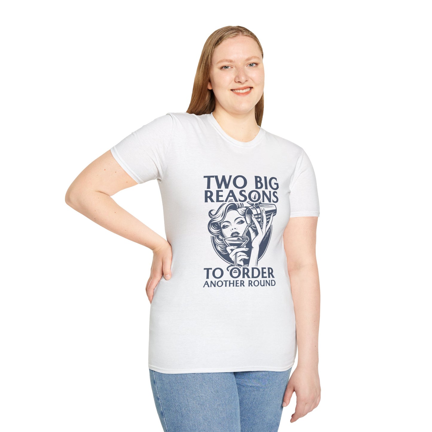 "Two Big Reasons to Order Another Round" Softstyle T-Shirt