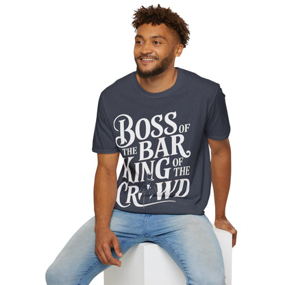 "Boss of the Bar, King of the Crowd" Unisex Softstyle T-Shirt