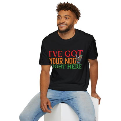 "I've Got Your Nog Right Here" Unisex Softstyle T-Shirt