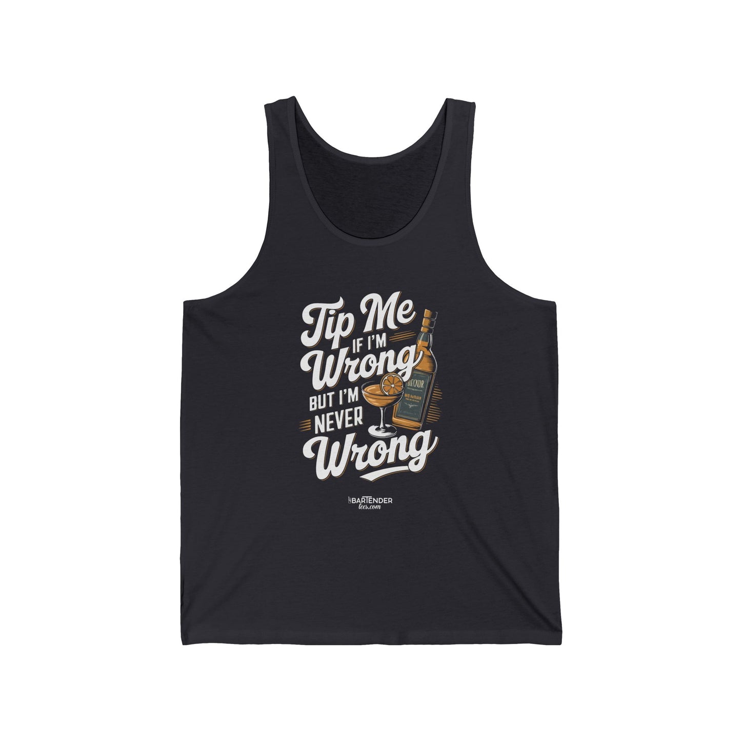 "Tip me if im wrong but im never wrong" Men’s Bartender Tank Top