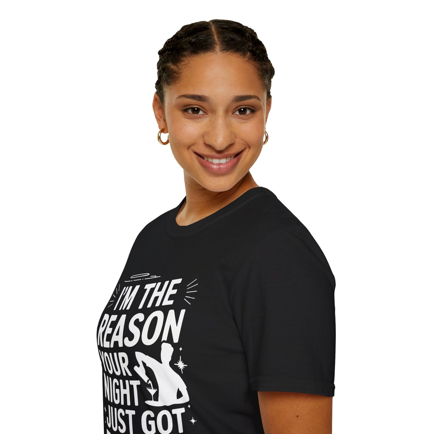 "I'm The Reason Your Night Just Got Better" Softstyle T-Shirt