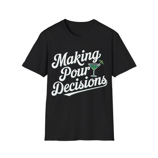 "Making Pour Decisions" Unisex Softstyle T-Shirt