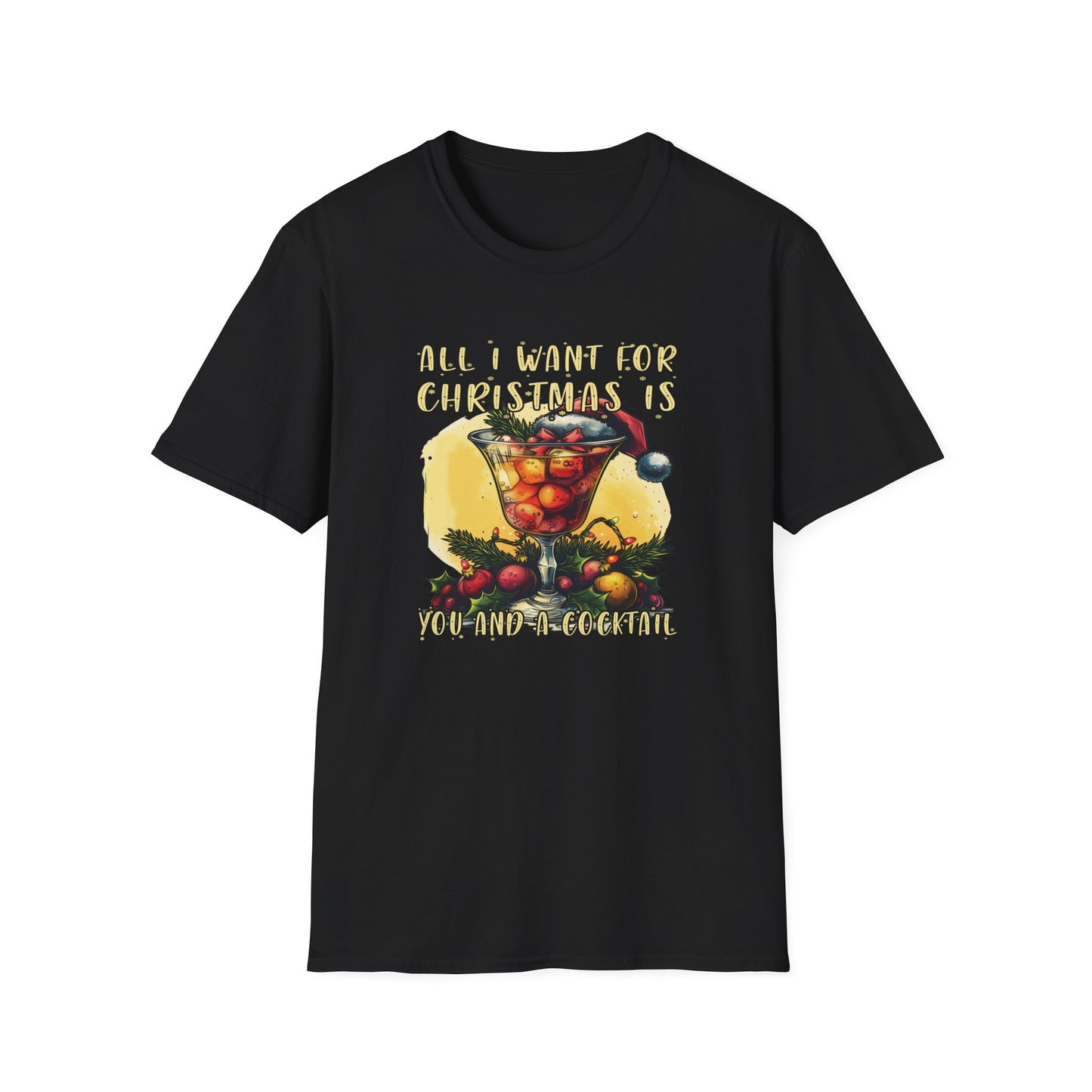 "All I Want For Christmas Is You And A Cocktail" Softstyle T-Shirt