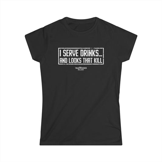 "I serve drinks and looks that kill" Women's Bartender Tee