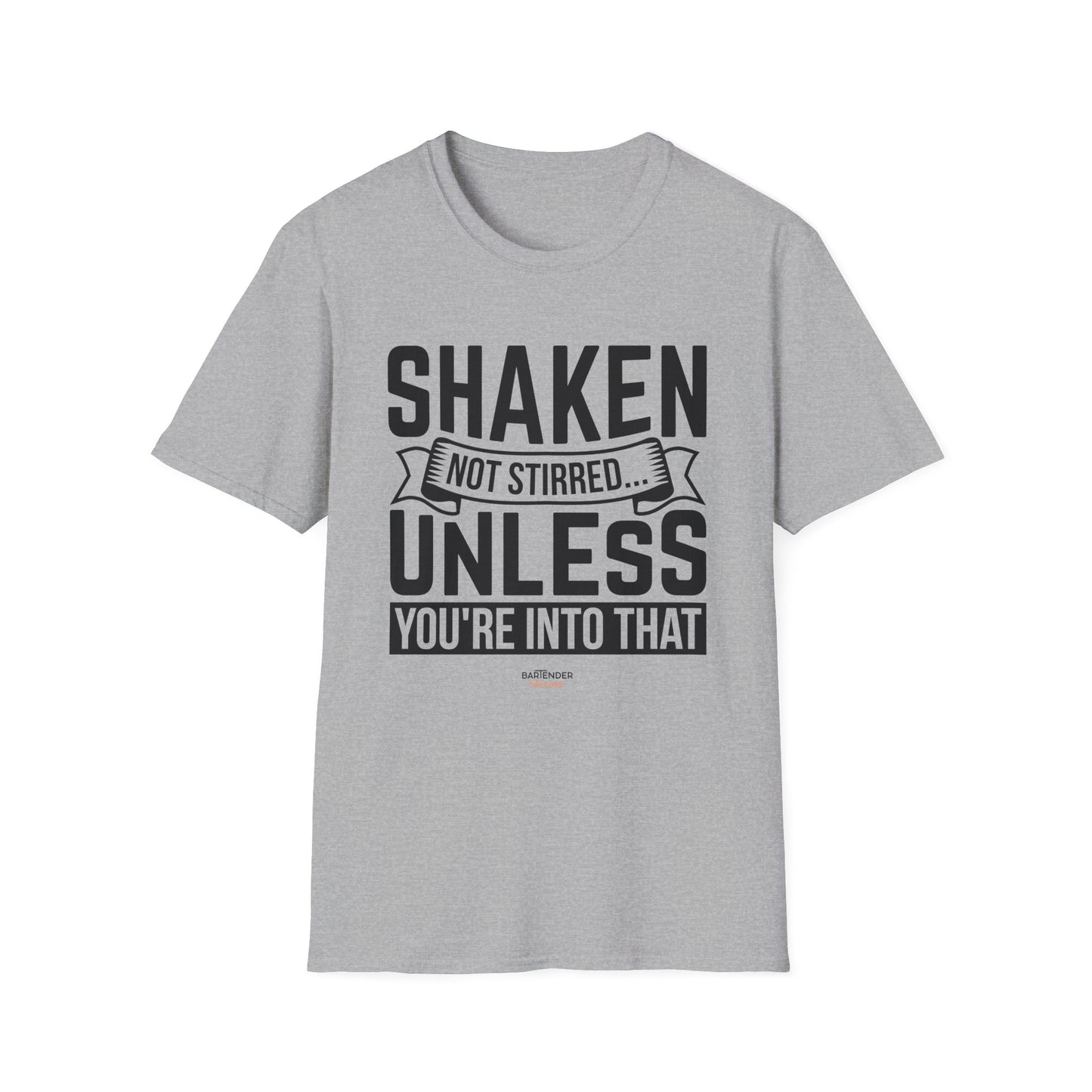 "Shaken Not Stirred Unless You're Into That" Men's Bartender Tee