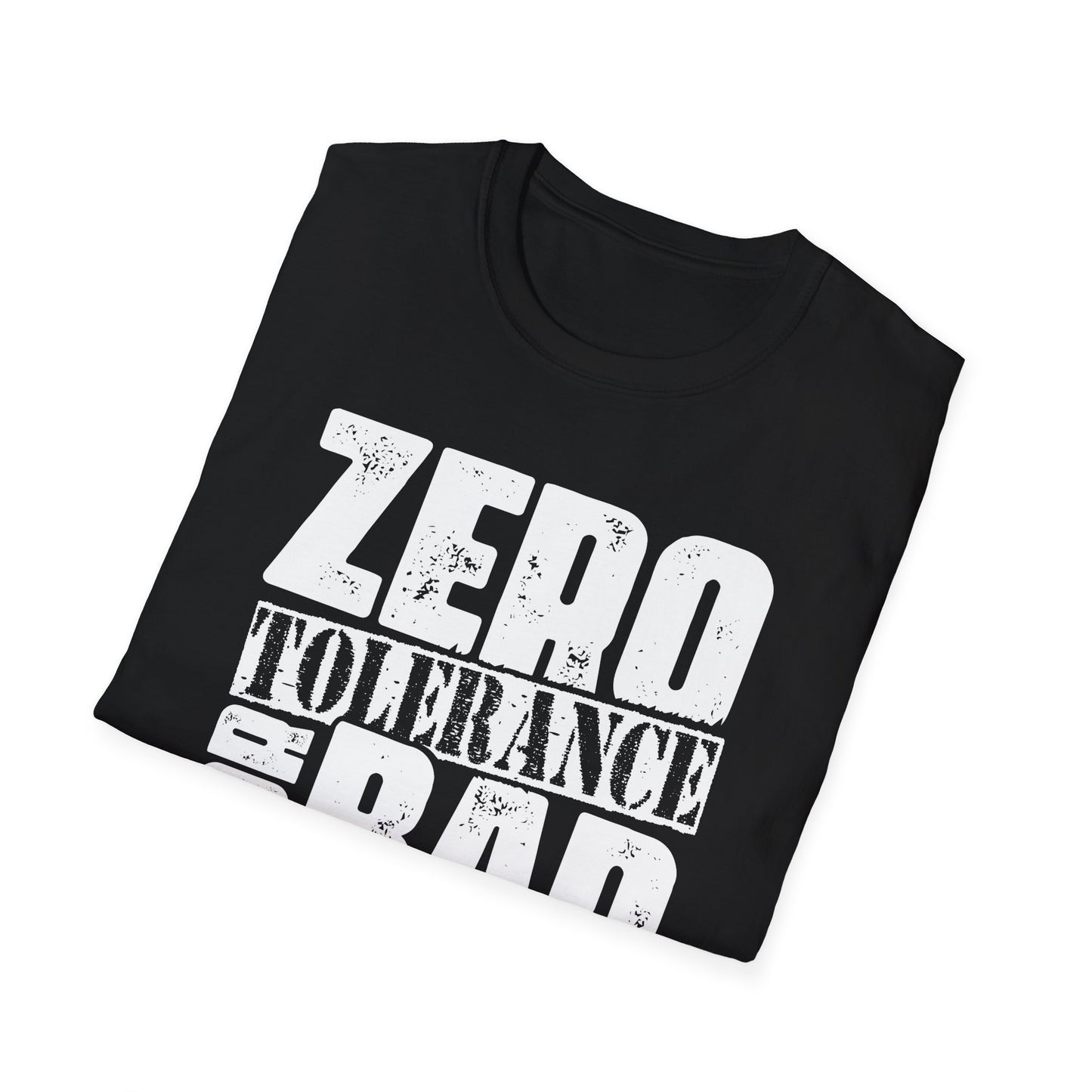 "Zero Tolerance for Bad Behavior" Softstyle T-Shirt