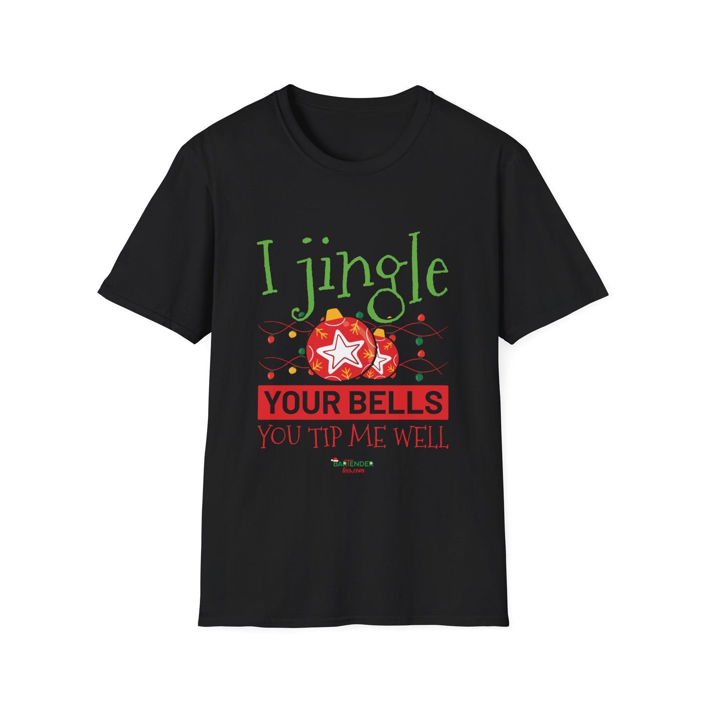 “I jingle your bells you tip me well” Unisex Softstyle T-Shirt