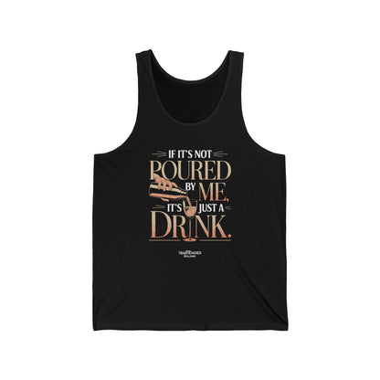 "if its not poured by me its just a drink" Men’s Bartender Tank Top