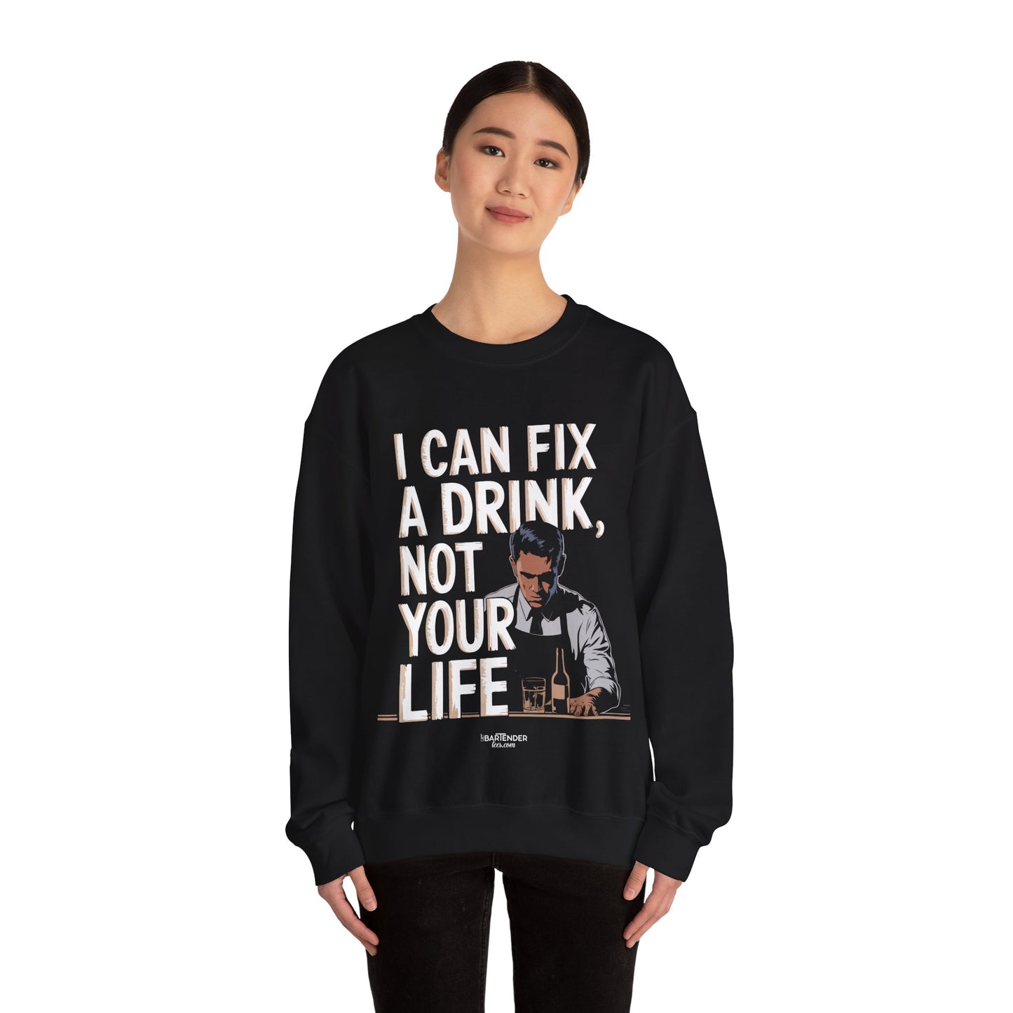 "I can fix a drink not your life" Bartender Sweatshirt