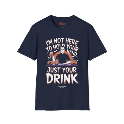 "I'm Not Here To Hold Your Hand Just Your Drink" Halloween Bartender Softstyle T-Shirt