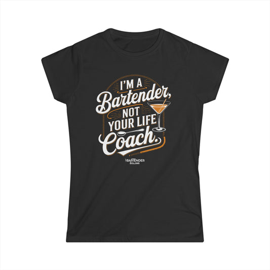 "Im a bartender not a life coach" Women's Bartender Tee