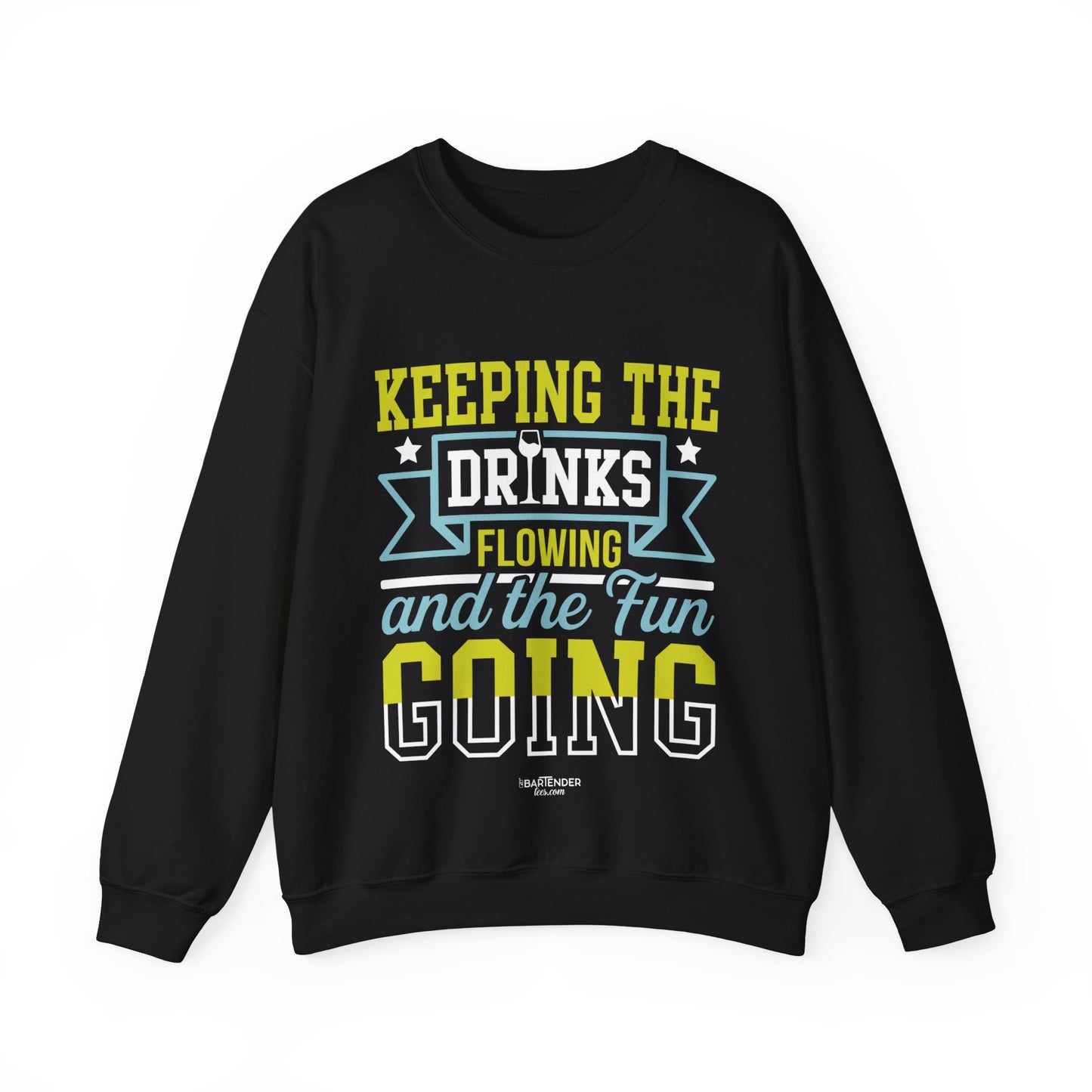 "Keeping the drinks flowing and the fun going" Bartender Sweatshirt