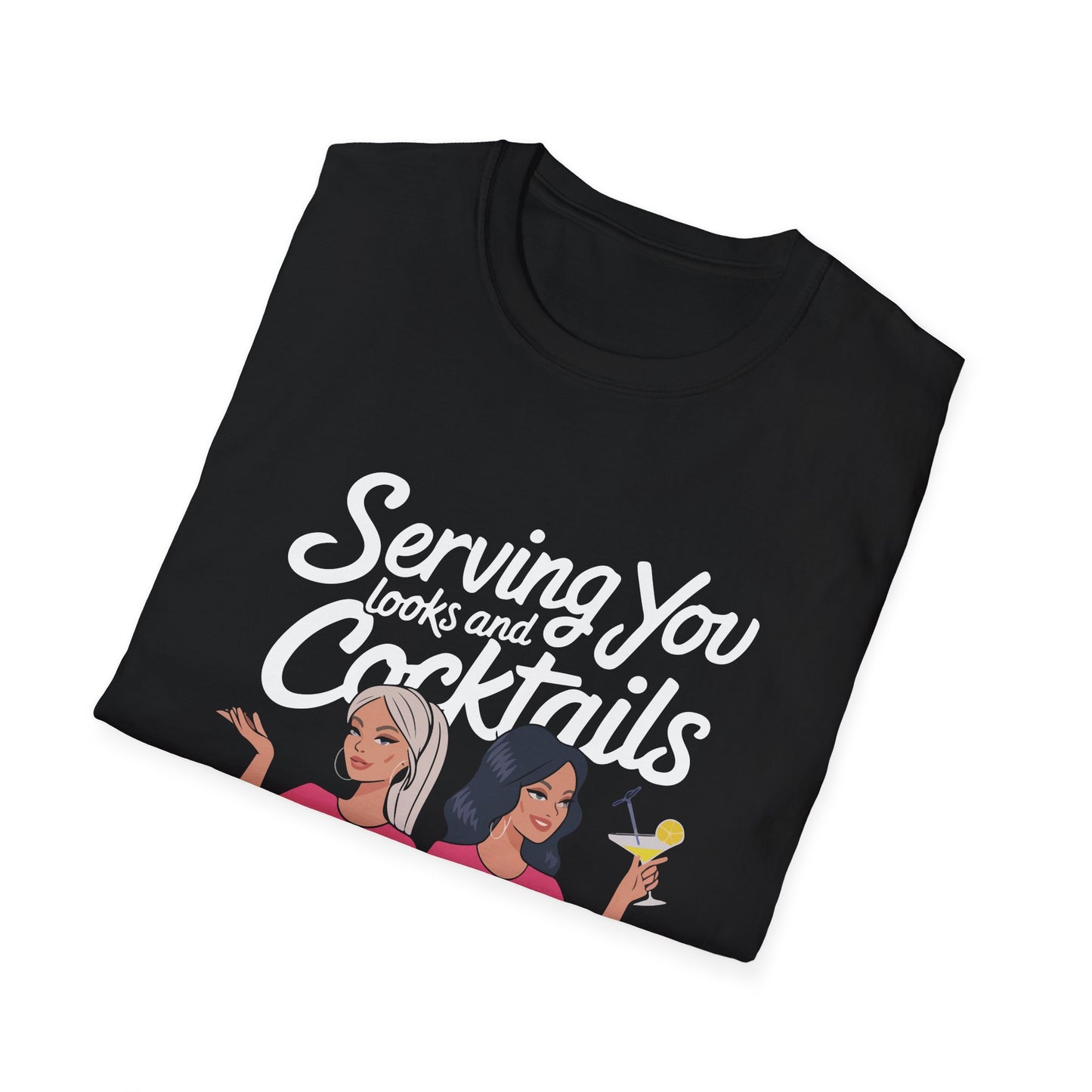 "Serving You Looks and Cocktails" Softstyle T-Shirt