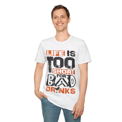 "Life Is Too Short for Bad Drinks" Softstyle T-Shirt