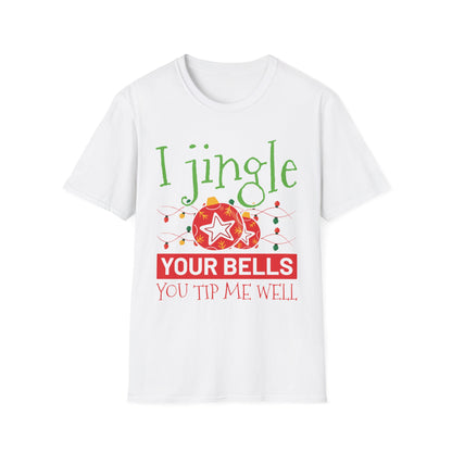 "I Jingle Your Bells, You Tip Me Well" Unisex Softstyle T-Shirt