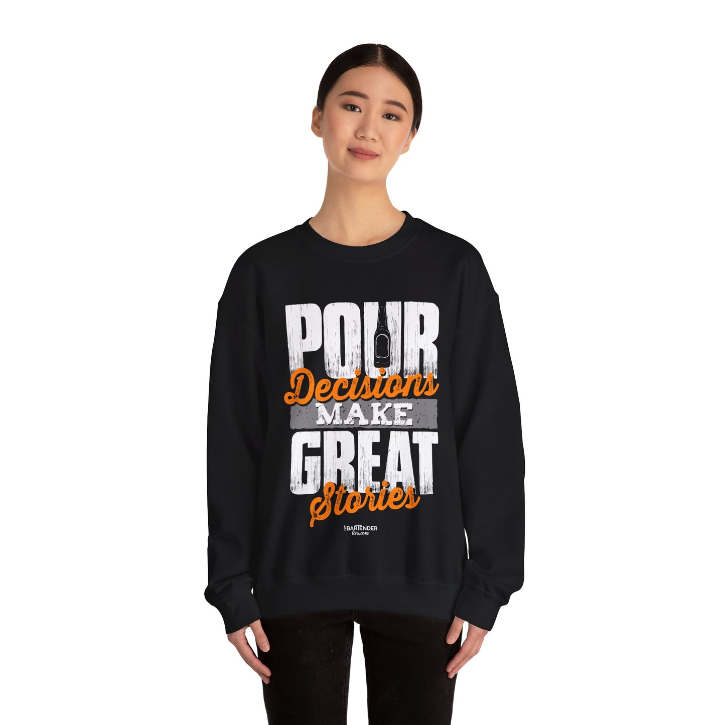 "pour decisions make great stories" Bartender Sweatshirt