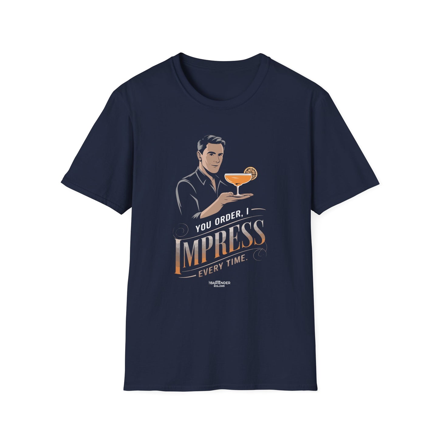 "You Order, I Impress Every Time" Softstyle T-Shirt