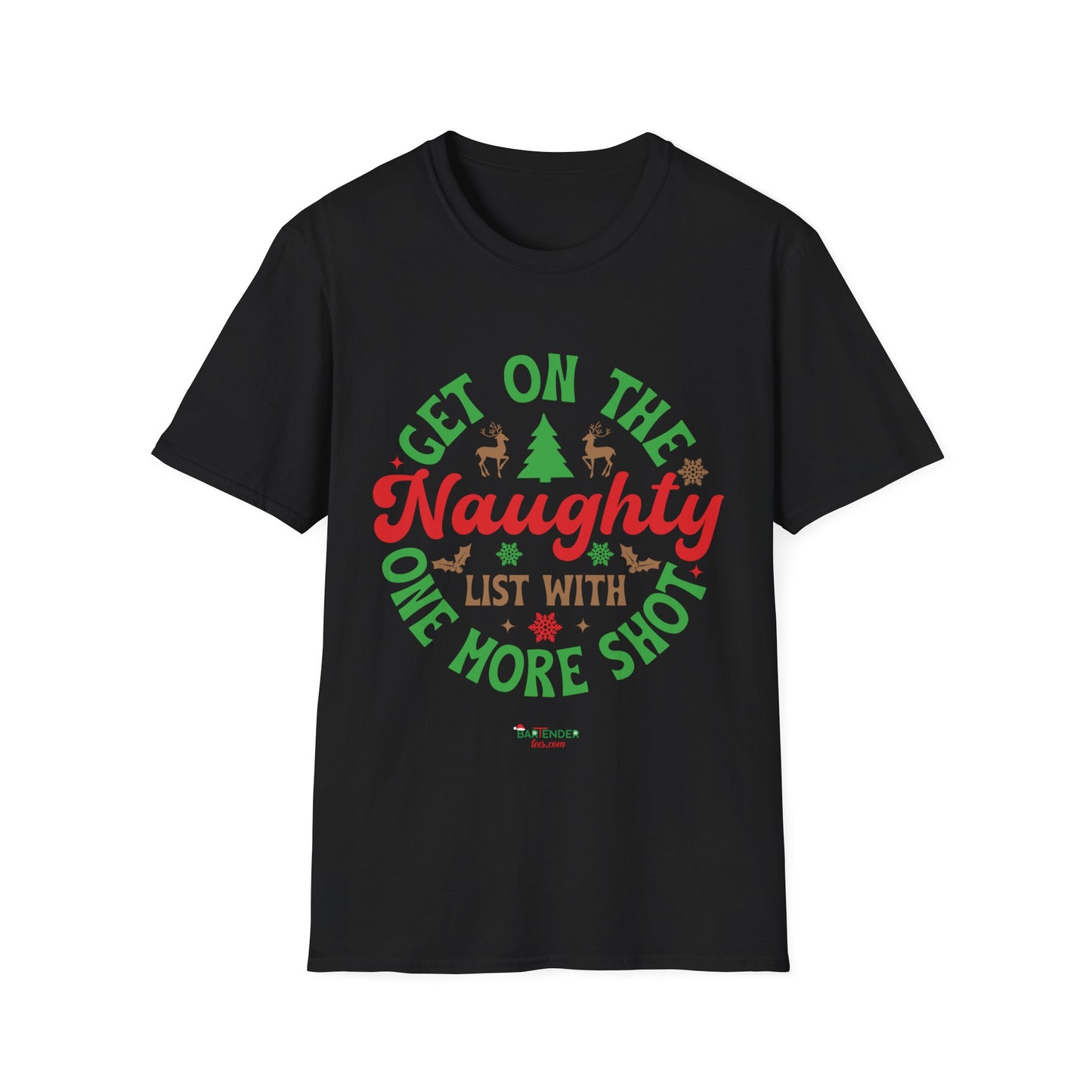 “Get on the naughty list with one more shot” Unisex Softstyle T-Shirt