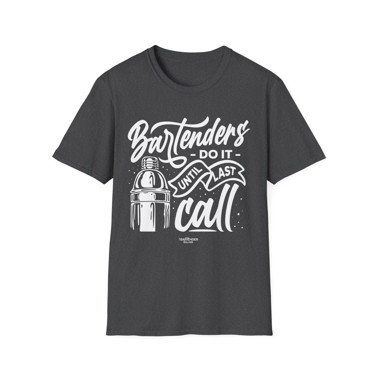 "Bartenders do it Until Last Call" Men's Bartender Tee