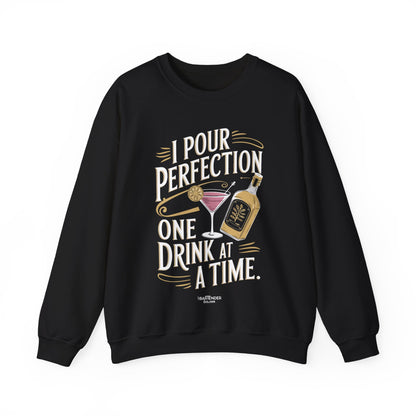 "I pour perfection one drink at a time" Bartender Sweatshirt