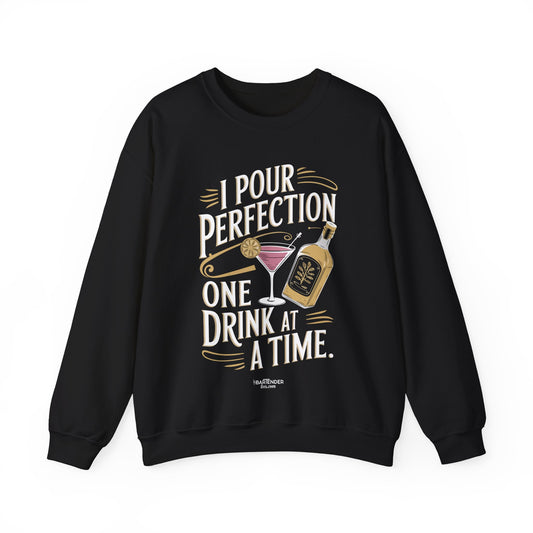 "I pour perfection one drink at a time" Bartender Sweatshirt