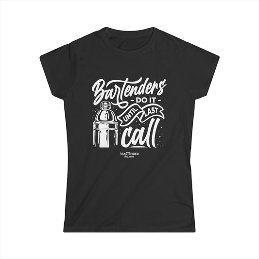 "Bartenders do it until last call" Women's Bartender Tee