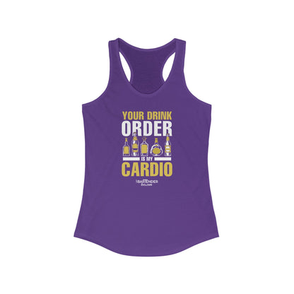 "Your Drink Order is my Cardio" Women's Ideal Racerback Tank