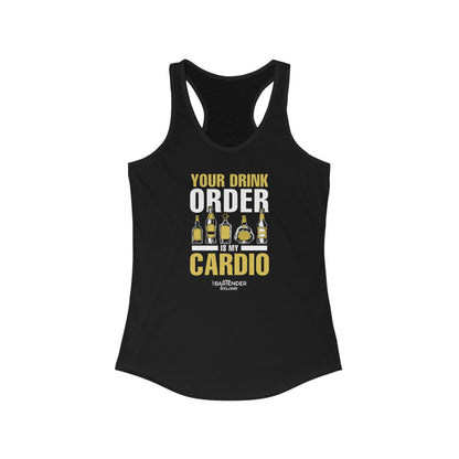 "Your Drink Order is my Cardio" Women's Ideal Racerback Tank