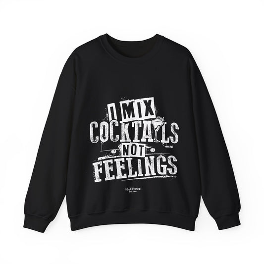 "I mix cocktails and not feelings" Bartender Sweatshirt