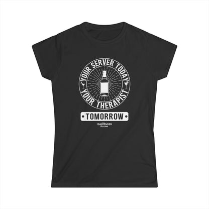 "Your server today, your therapist tomorrow" Women's Bartender Tee