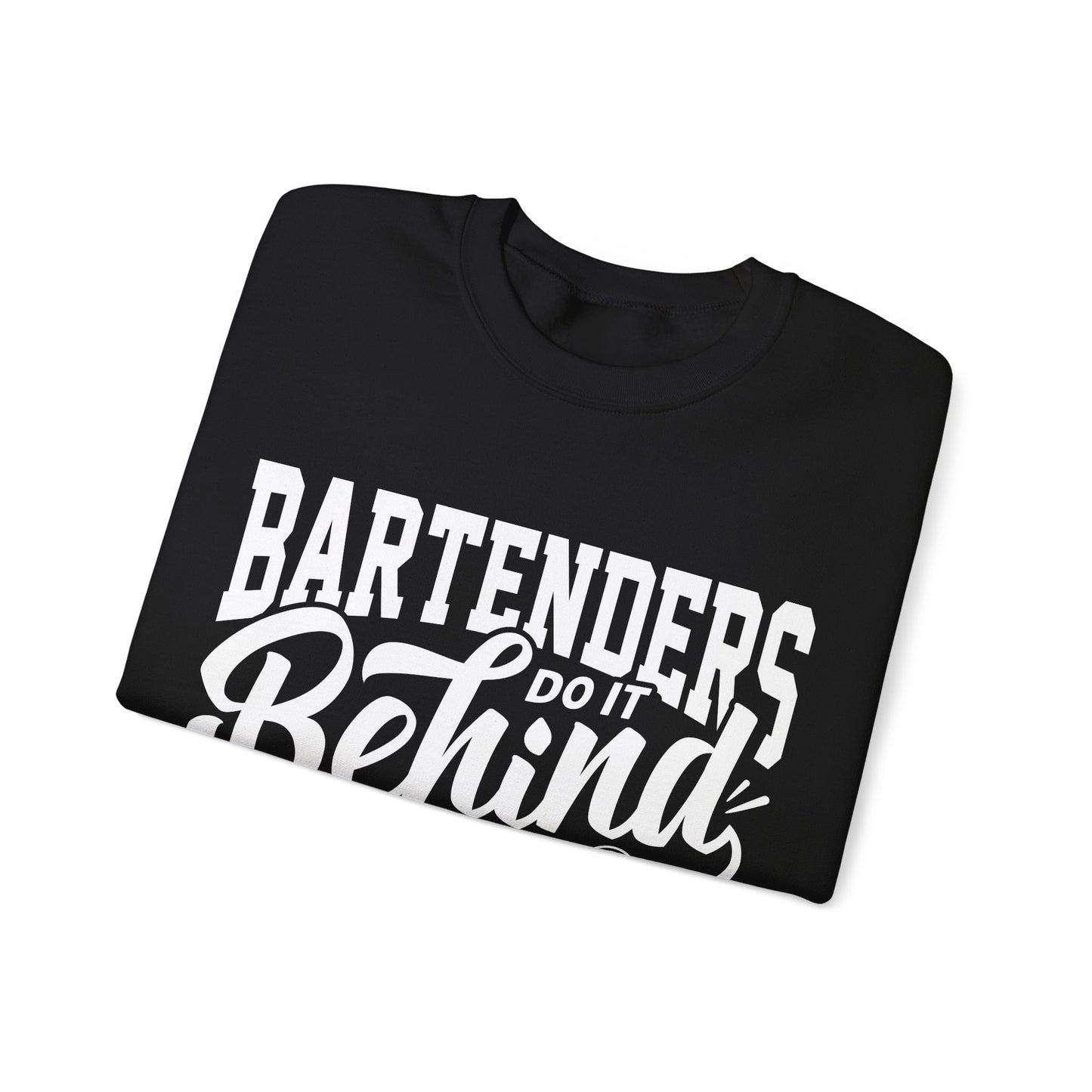 "Bartenders to it behind the bar" Bartender Sweatshirt