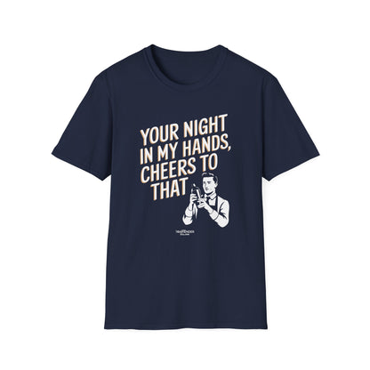 "Your Night in My Hands, Cheers to That" Softstyle T-Shirt