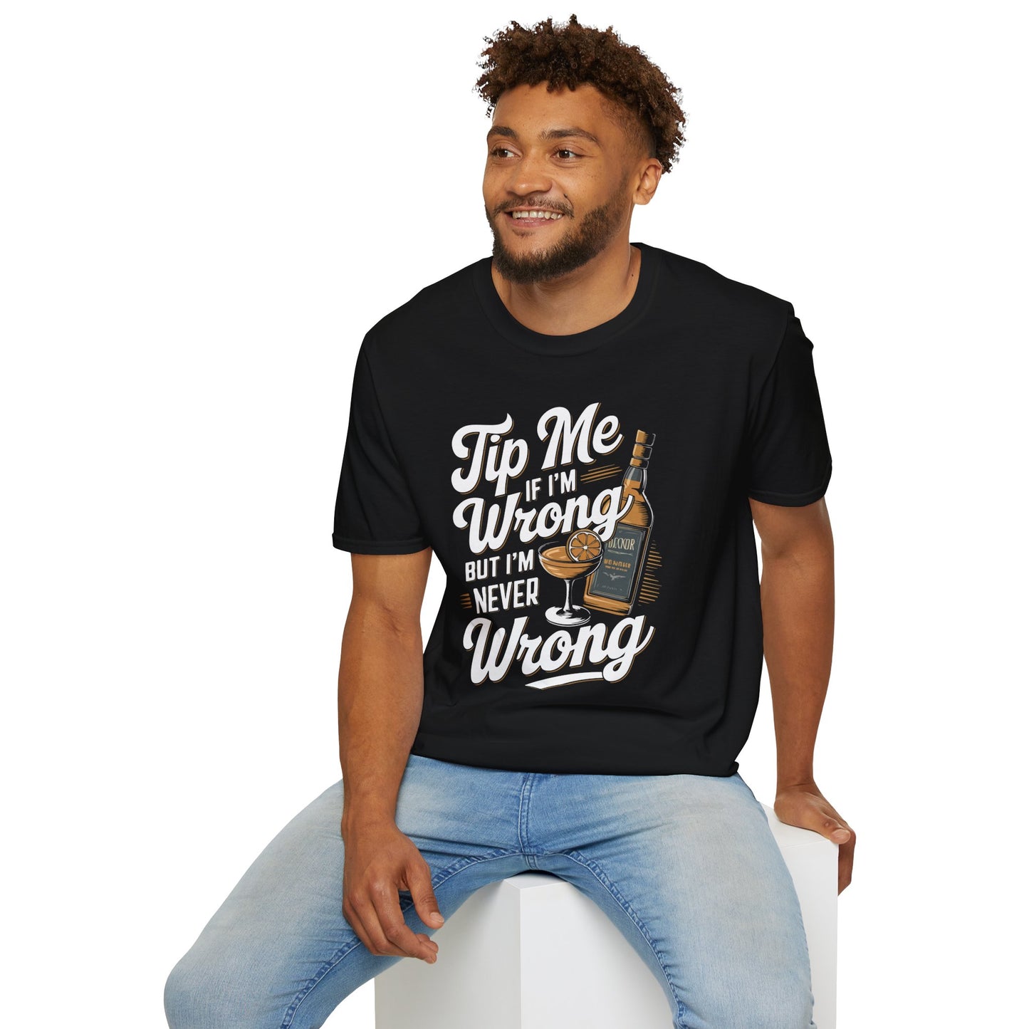 "Tip Me if I'm Wrong, But I'm Never Wrong" Unisex Softstyle T-Shirt