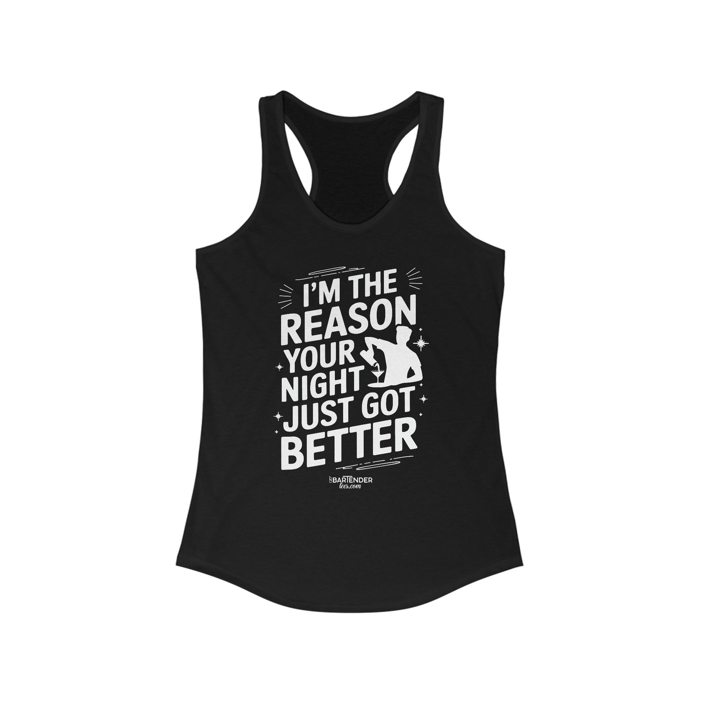 "Im the reason your night just got better" Women's Bartender Tank Tops