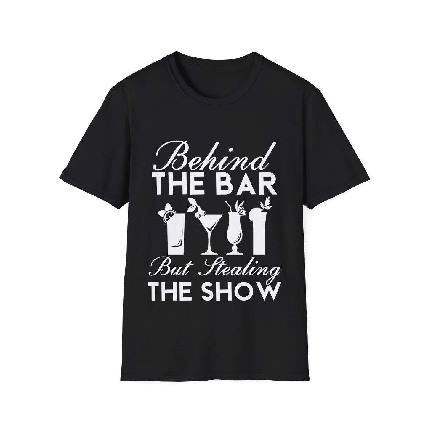 "Behind The Bar But Stealing The Show" Softstyle T-Shirt