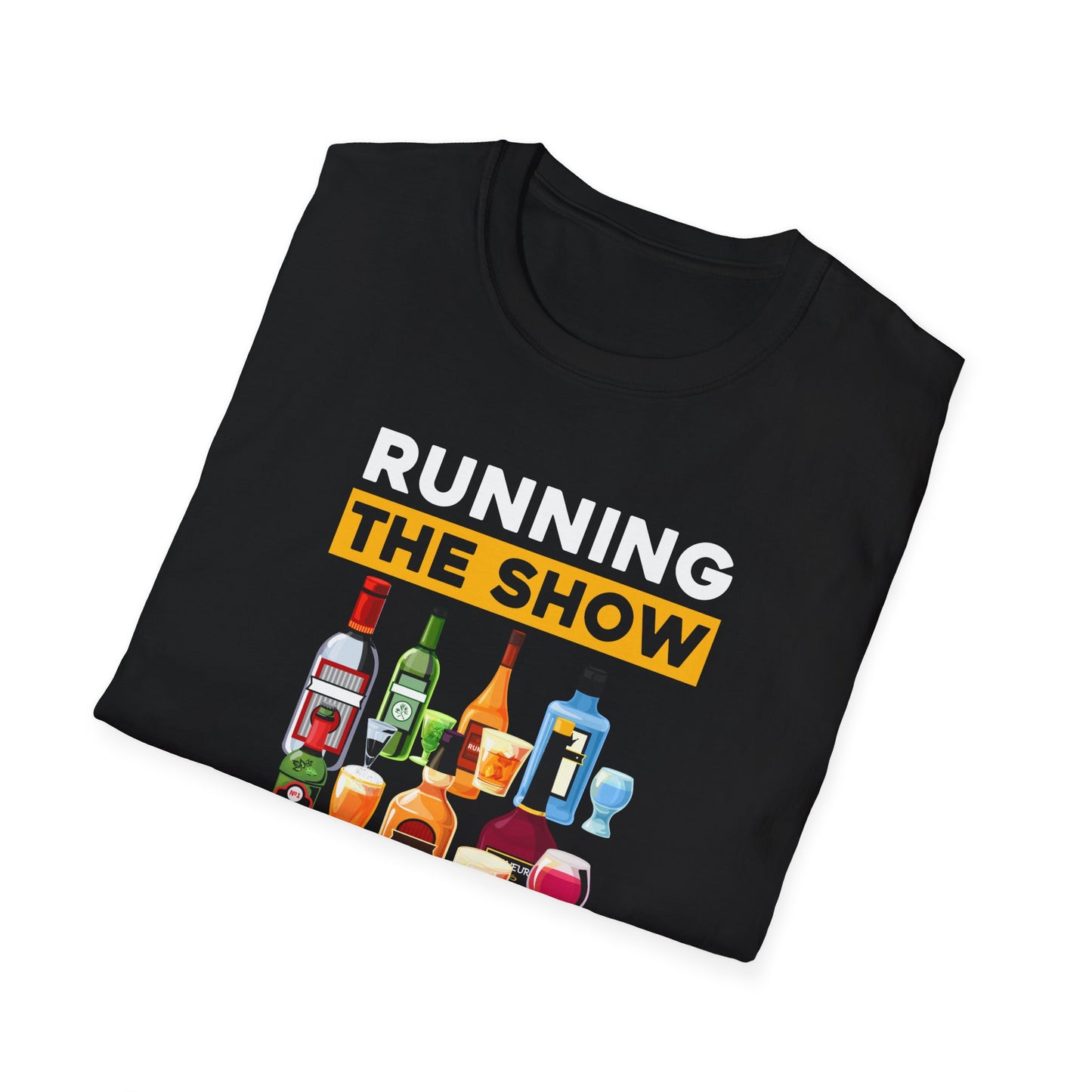 "Running the Show One Drink at a Time" Unisex Softstyle T-Shirt