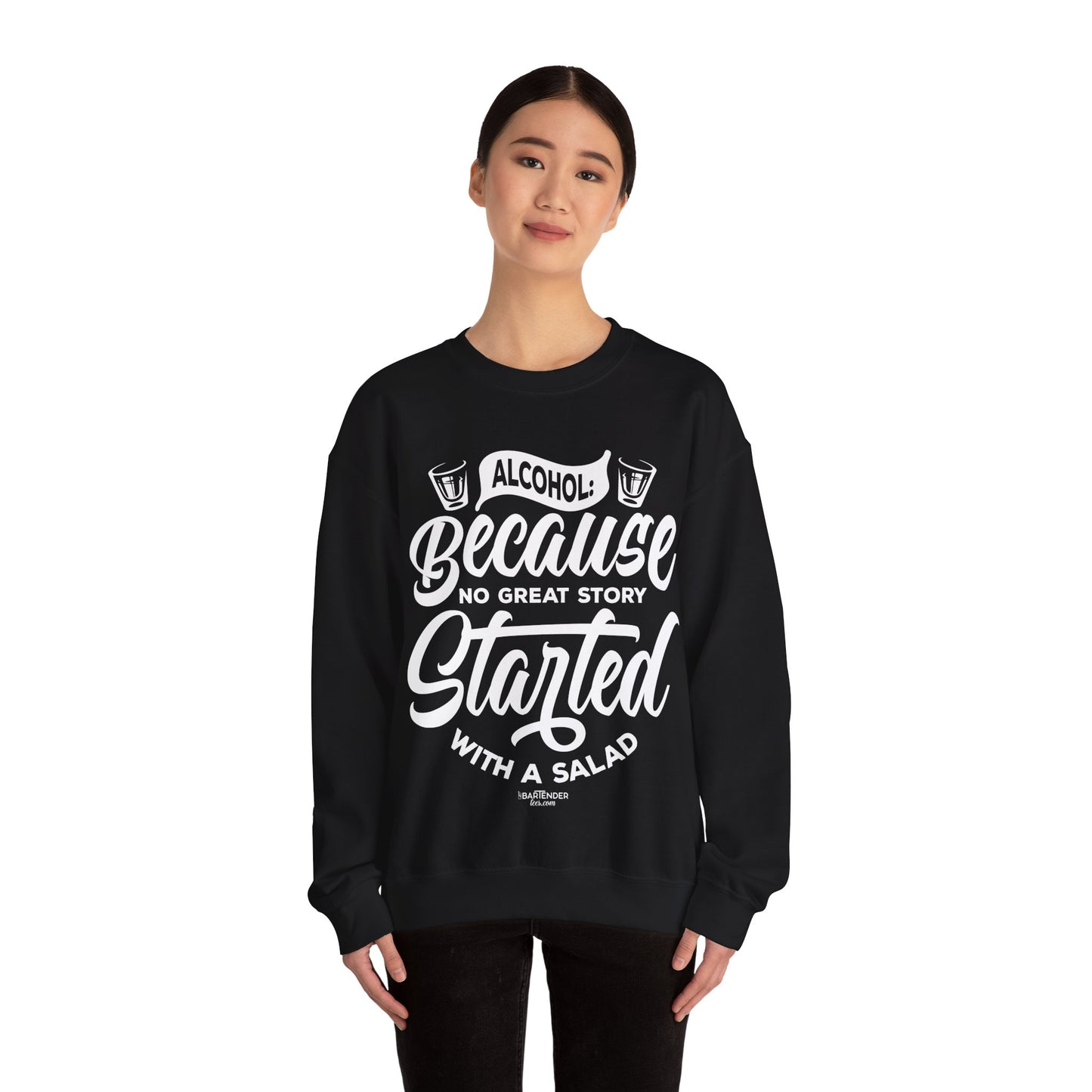 "Alcohol because no great story started with salad" Bartender Sweatshirt