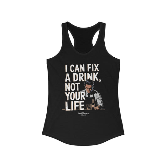 "I can fix a drink not your life" Women's Bartender Tank Tops