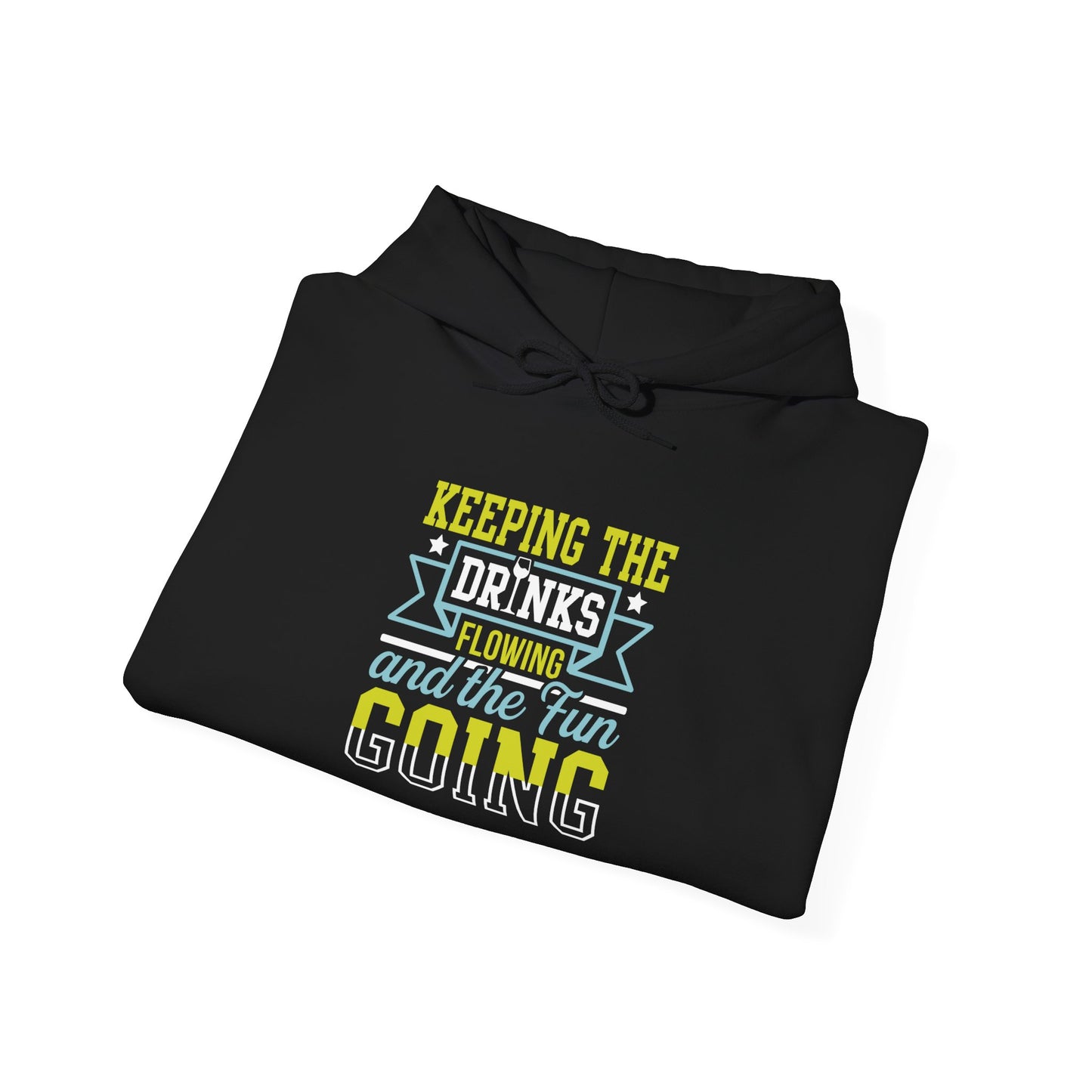 "Keeping the drinks flowing and the fun going" Bartender Hooded Sweatshirt