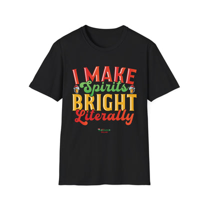 “I make spirits bright literally” Unisex Softstyle T-Shirt