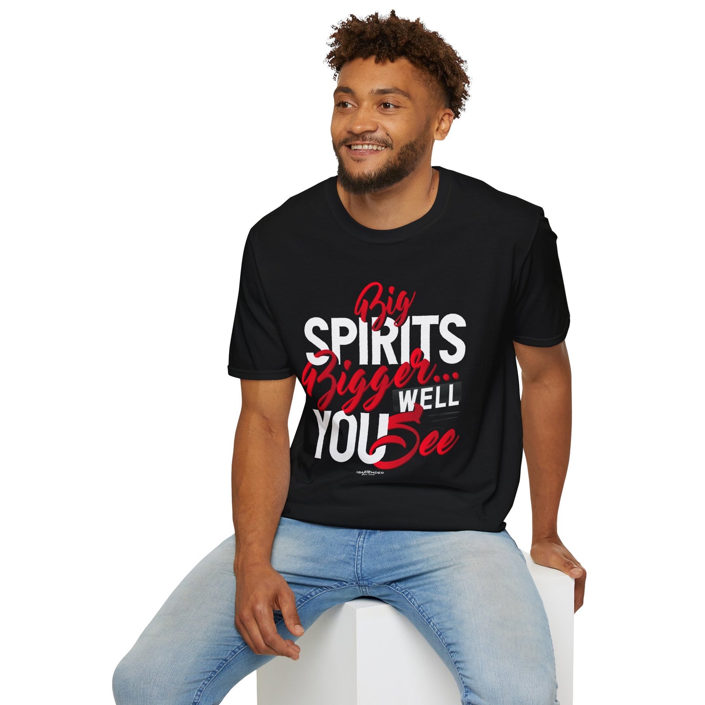 Big Spirits, Bigger...Well You See" Bartender T-shirt