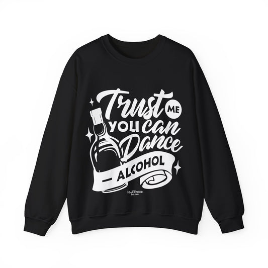 "Trust me you can dance alcohol" Bartender Sweatshirt