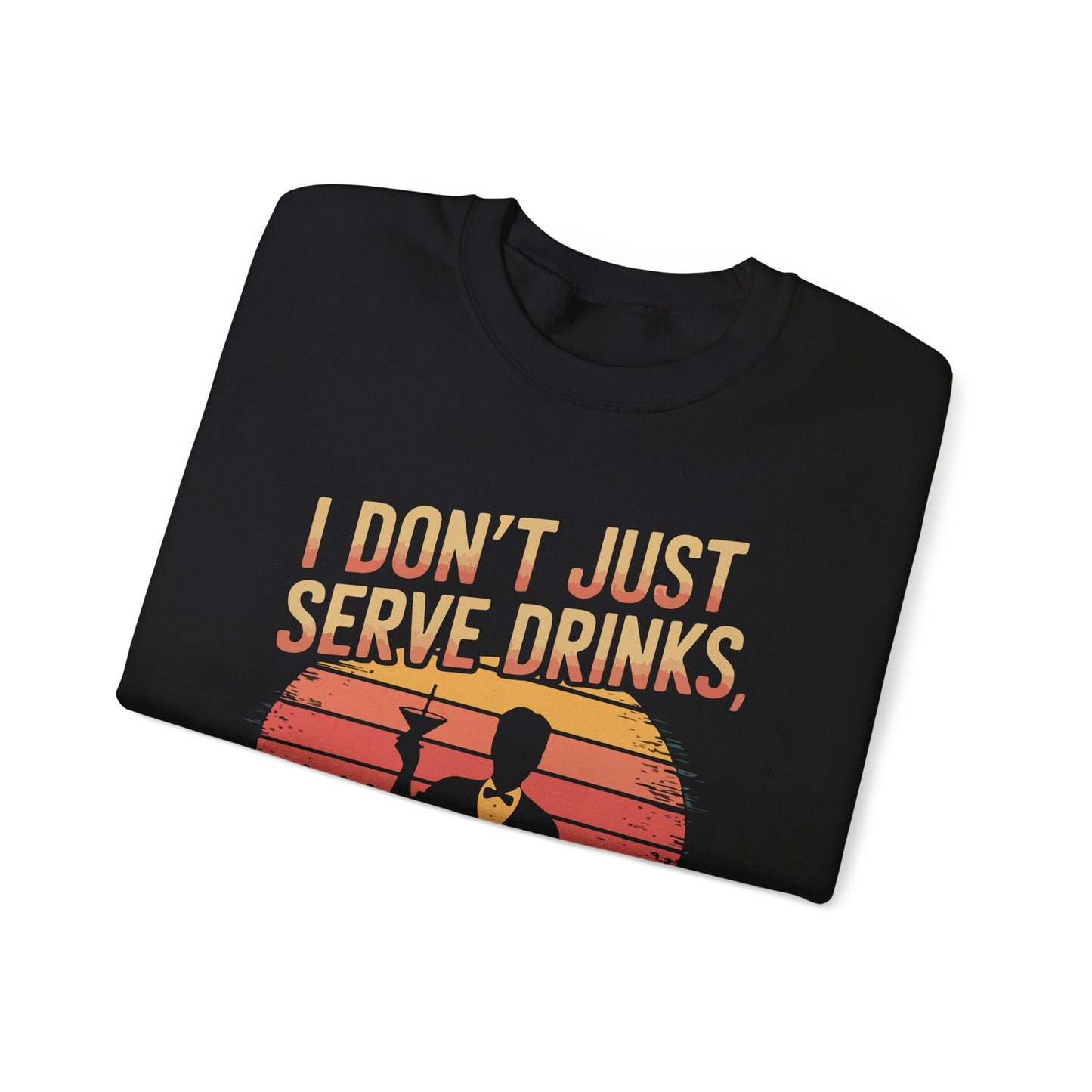 "I dont just serve drinks I serve attitude" Bartender Sweatshirt