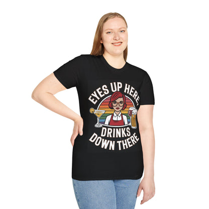 "Eyes Up Here, Drinks Down There" Softstyle T-Shirt