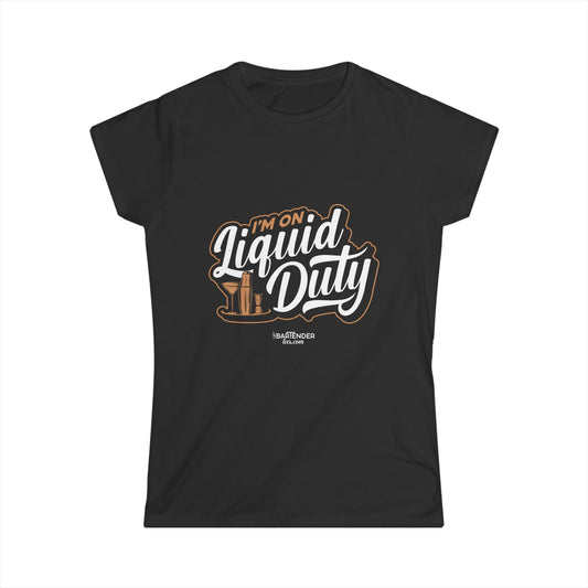 "I'm on Liquid Duty" Women's Bartender Tee