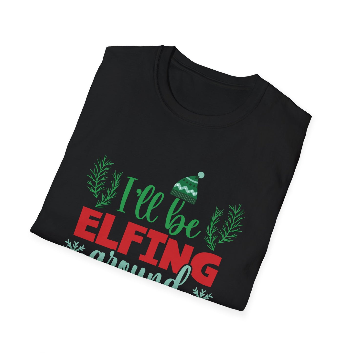 “I'll be elfing around the bar” Unisex Softstyle T-Shirt