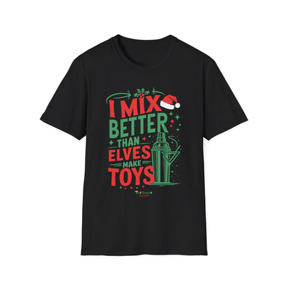 “I mix better than elves make toys” Unisex Softstyle T-Shirt