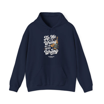 "Tip me if im wrong but im never wrong" Bartender Hooded Sweatshirt